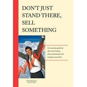 Don't Just Stand There - Sell Something (Hardcover)