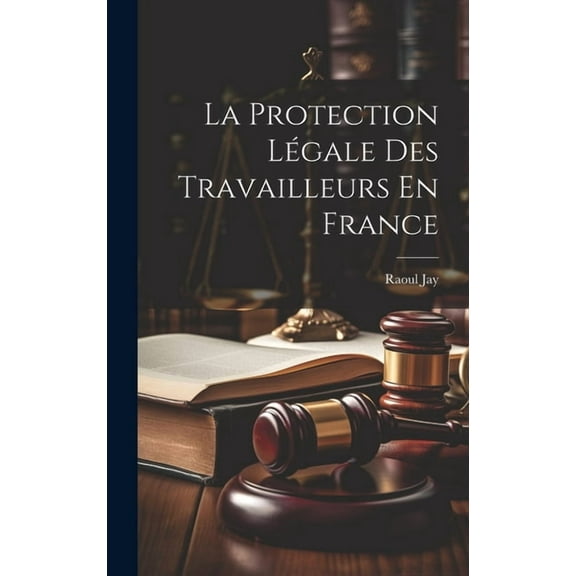 La Protection Légale Des Travailleurs En France (Hardcover)