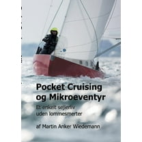 Pocket Cruising og Mikroeventyr: Et enkelt sejlerliv uden lommesmerter, (Paperback)