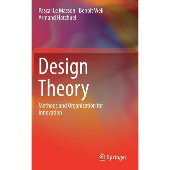 Design Theory: Methods and Organization for Innovation, (Hardcover)