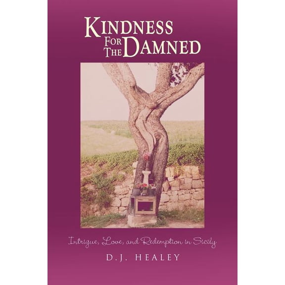Kindness for the Damned : Intrigue, Love, and Redemption in Sicily (Paperback)