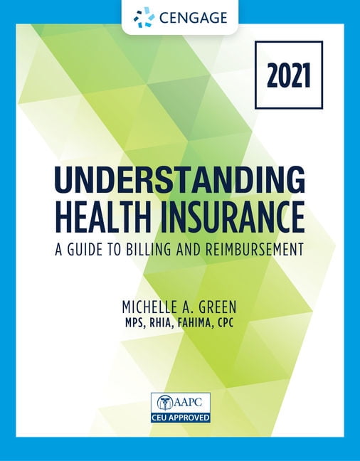 Understanding Health Insurance : A Guide to Billing and Reimbursement