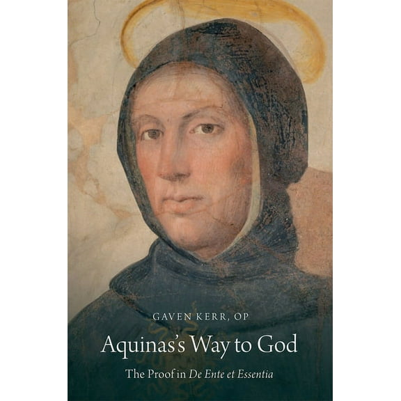 Aquinas's Way to God: The Proof in de Ente Et Essentia, (Hardcover)