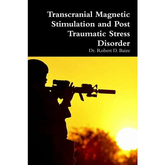 Transcranial Magnetic Stimulation and Post Traumatic Stress Disorder, (Paperback)