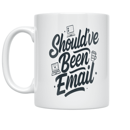 This Meeting Should've Been an Email - Office Worker - 11 oz Ceramic Coffee Mug