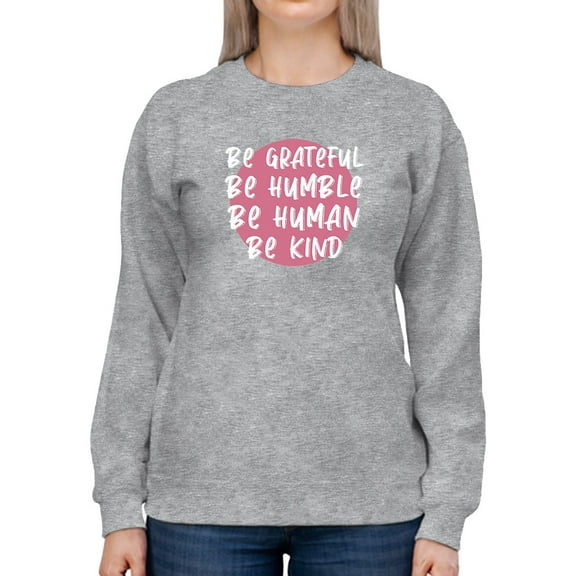 Be A Great Human Women Sweatshirt, Female Small