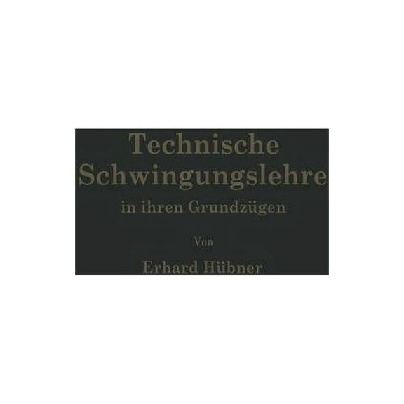 Technische Schwingungslehre in Ihren GrundzÃ¼gen, (Paperback)