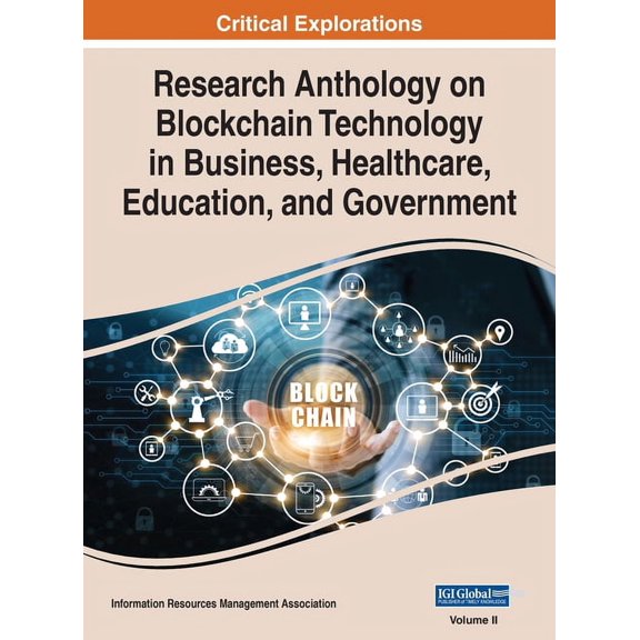 Research Anthology on Blockchain Technology in Business, Healthcare, Education, and Government, VOL 2, (Hardcover)