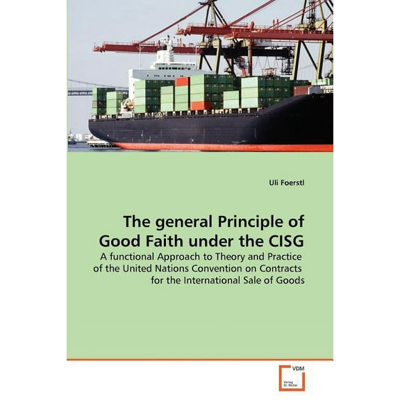 The general Principle of Good Faith under the CISG (Paperback)