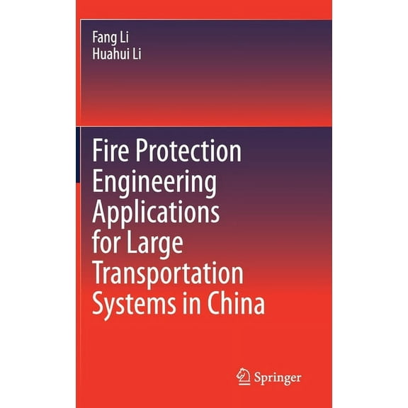 Fire Protection Engineering Applications for Large Transportation Systems in China, (Hardcover)