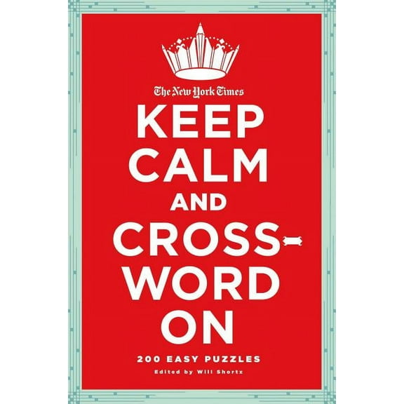 The New York Times Keep Calm and Crossword On : 200 Easy Puzzles (Edition 1) (Paperback)