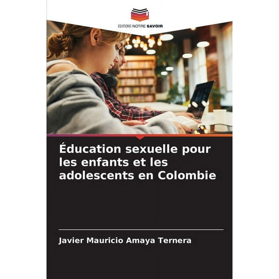 Ãducation sexuelle pour les enfants et les adolescents en Colombie, (Paperback)