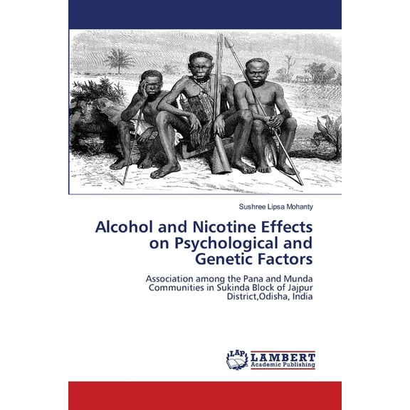 Alcohol and Nicotine Effects on Psychological and Genetic Factors, (Paperback)