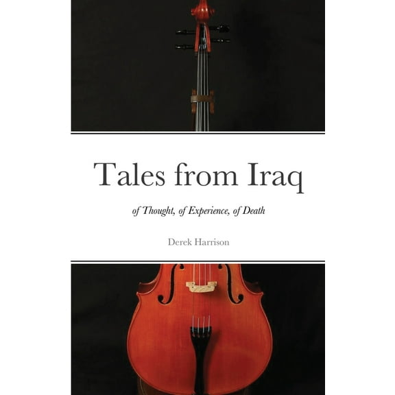 Tales from Iraq: of Thought, of Experience, of Death, (Paperback)
