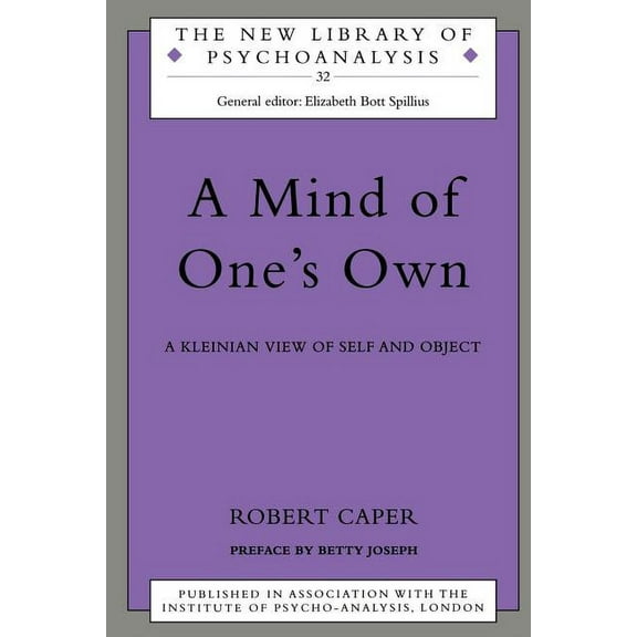 New Library of Psychoanalysis A Mind of One's Own: A Psychoanalytic View of Self and Object, Book 32, (Paperback)