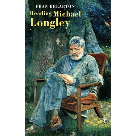 Reading Michael Longley (Paperback)