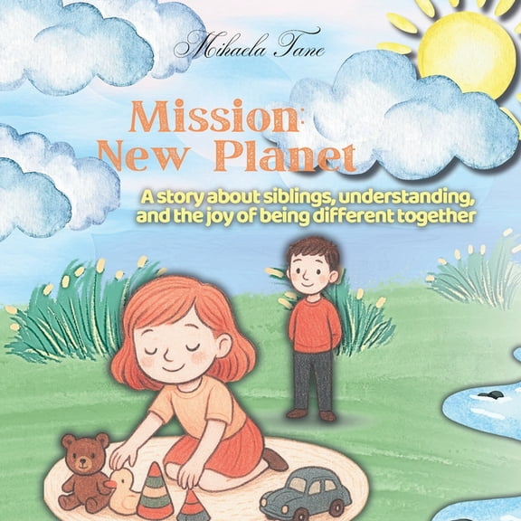 Mission: New Planet: A story about siblings, understanding, and the joy of being different together, (Paperback)