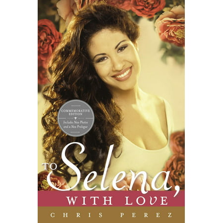 To Selena, with Love : Commemorative Edition