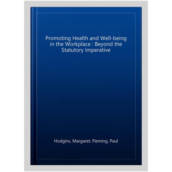 Pre-Owned Promoting Health and Well-being in the Workplace: Beyond the Statutory Imperative (Paperback)