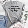 thumbnail image 2 of I Just Want To Hang With My Dogs Shirt, Unisex Women's Men's Shirt, Dog Owner Shirt, Pet Owner Shirt, Heather Gray, Medium, 2 of 6