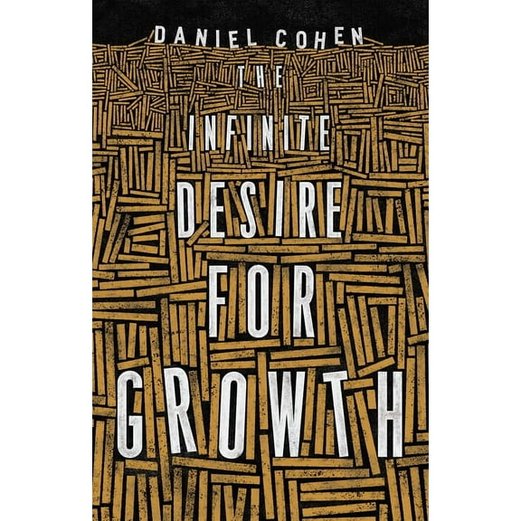 The Infinite Desire for Growth, (Paperback)