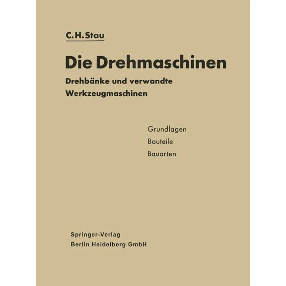 Die Drehmaschinen: DrehbÃ¤nke Und Verwandte Werkzeugmaschinen. Grundlagen - Bauteile - Bauarten, (Paperback)