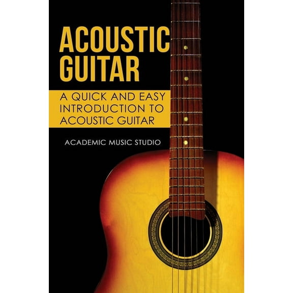 Acoustic Guitar: A Quick and Easy Introduction to Acoustic Guitar, (Paperback)