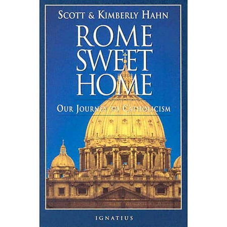 Rome Sweet Home: Our Journey to Catholicism