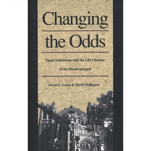 Pre-Owned Changing the Odds: Open Admissions and the Life Chances of the Disadvantaged (Hardcover) 0300063288 9780300063288