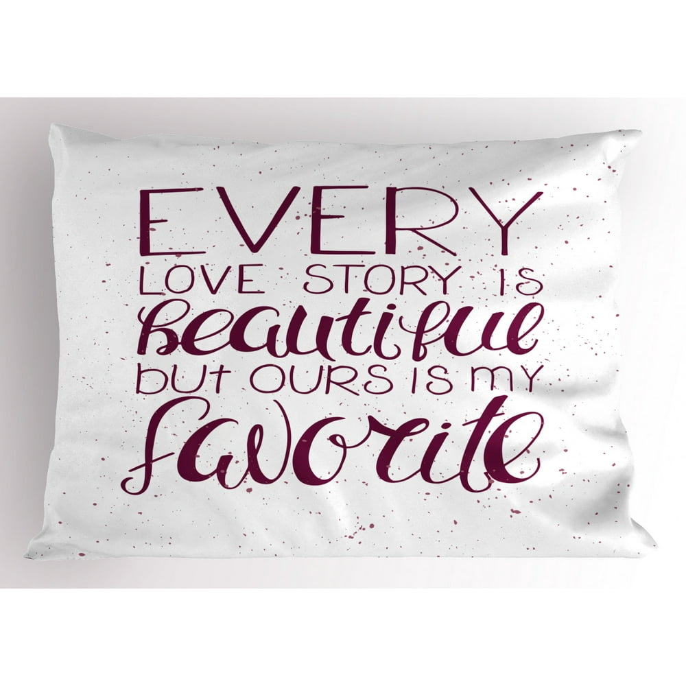 Our Story Is My Favorite Quotes - Romantic Pillow Sham Romance Quote Our Story is My Favorite Love and Our Story Is My Favorite Quotes - Romantic Pillow Sham Romance Quote Our Story is My Favorite Love and