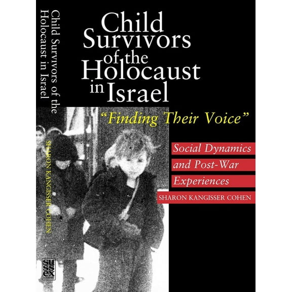Child Survivors of the Holocaust in Israel: Social Dynamics and Post-War Experiences, Finding Their Voice, (Paperback)