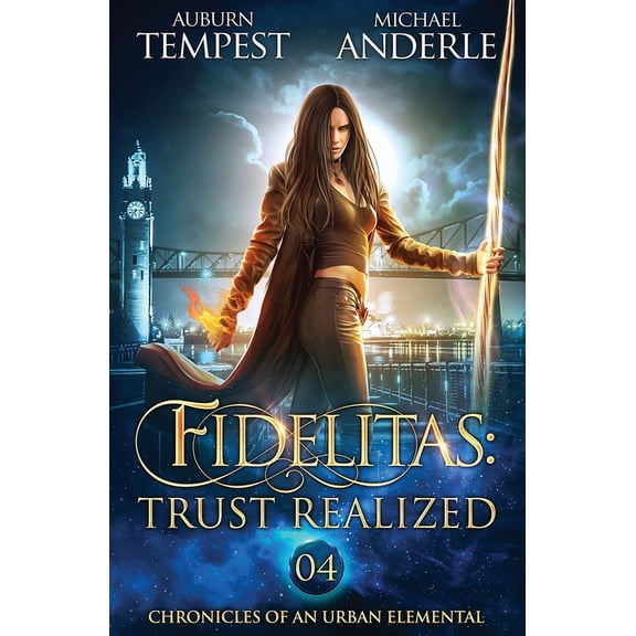 Chronicles of an Urban Elemental Fidelitas: Trust Realized: Chronicles of an Urban Elemental Book 4, Book 4, (Paperback)