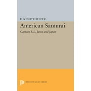 Princeton Legacy Library: American Samurai: Captain L.L. Janes and Japan (Paperback)