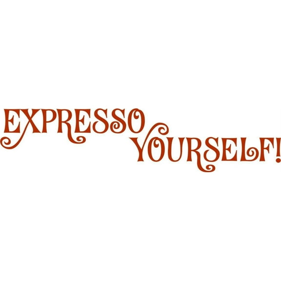 Family Expresso Yourself! Cute Quotes & Sayings Wall Decal Decoration Cute Lettering Expresso yourself Lasts Years and Easily Removable - Size: 5 In(W) x 10 In(H)