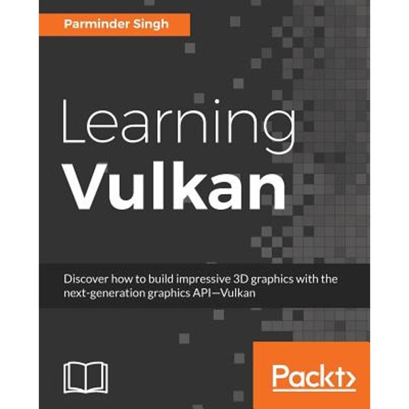 Pre-Owned Learning Vulkan: Discover how to build impressive 3D graphics with the next-generation graphics API-Vulkan (Paperback) 1786469804 9781786469809