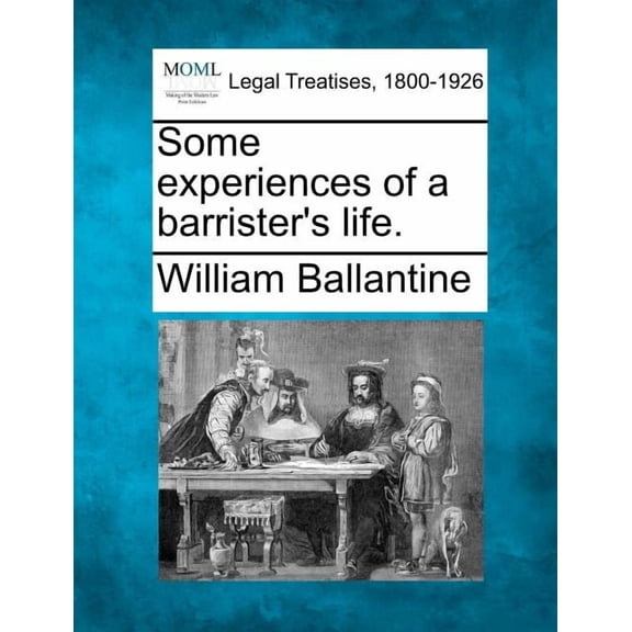 Some experiences of a barrister's life., (Paperback)