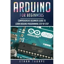 Arduino: The Ultimate Guide to Arduino for Beginners Including Arduino ...