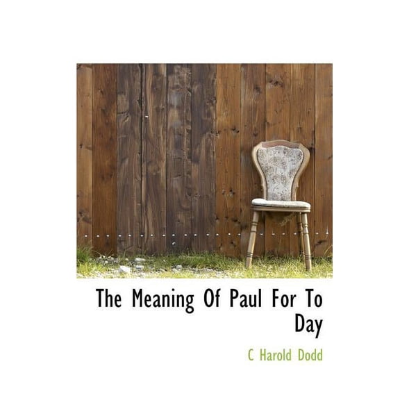 The Meaning of Paul for to Day (Hardcover)