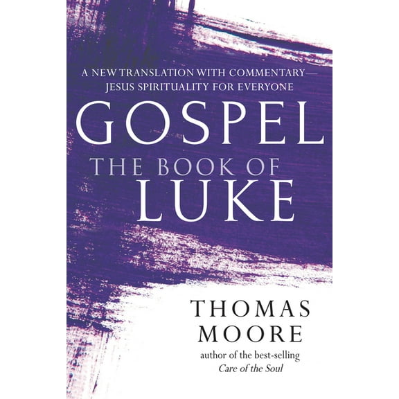 Gospel Gospel--The Book of Luke: A New Translation with Commentary--Jesus Spirituality for Everyone, (Paperback)