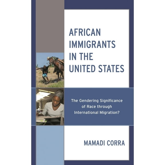 African Immigrants in the United States: The Gendering Significance of Race Through International Migration?, (Hardcover)