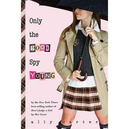 Only The Good Spy Young (Gallagher Girls)
