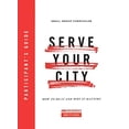thumbnail image 1 of Serve Your City Participant's Guide: How To Do It and Why It Matters (Arc Resources How-to Series), 1 of 1