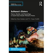Studies in Global Genre Fiction: Sultana's Sisters: Genre, Gender, and Genealogy in South Asian Muslim Women's Fiction (Paperback)