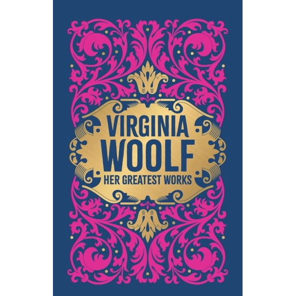 Virginia Woolf: Her Greatest Works, (Hardcover)