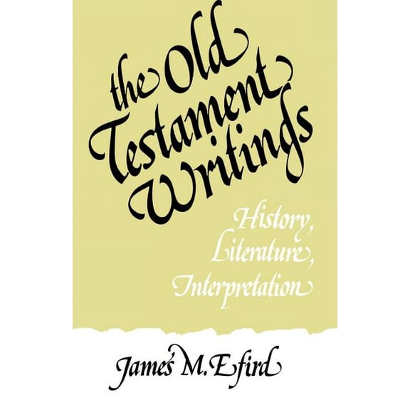 The Old Testament Writings: History, Literature, Interpretation, (Paperback)