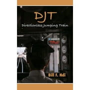 Djt: Directionless Jumping Train (Paperback)