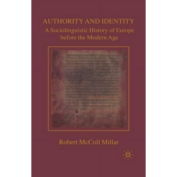 Authority and Identity: A Sociolinguistic History of Europe Before the Modern Age, (Paperback)