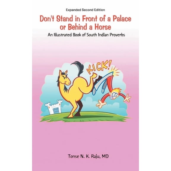 Don't Stand in Front of a Palace or Behind a Horse Sub Title: An Illustrated Book of South Indian Proverbs, (Paperback)