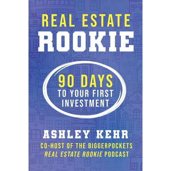Real Estate Rookie: 90 Days to Your First Investment, (Paperback)