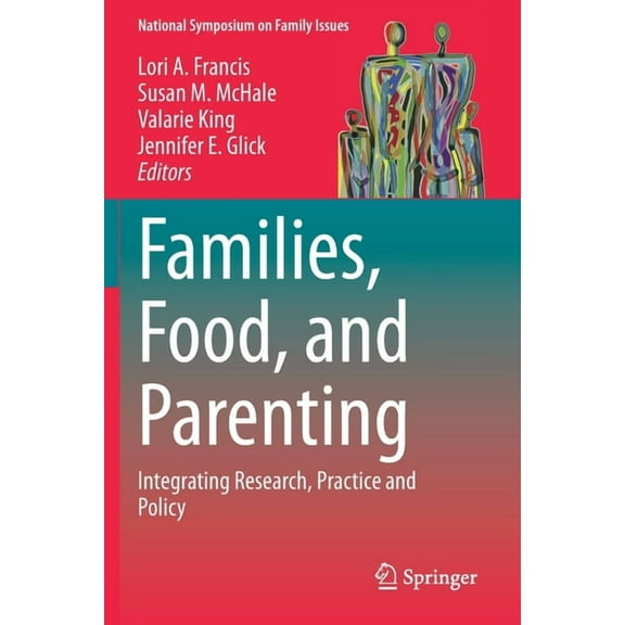 National Symposium on Family Issues Families, Food, and Parenting: Integrating Research, Practice and Policy, Book 11, (Paperback)